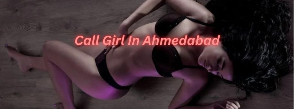 call girl in ahmedabad
